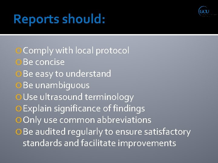 Reports should: Comply with local protocol Be concise Be easy to understand Be unambiguous