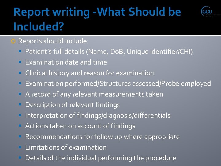 Report writing -What Should be Included? Reports should include: Patient’s full details (Name, Do.