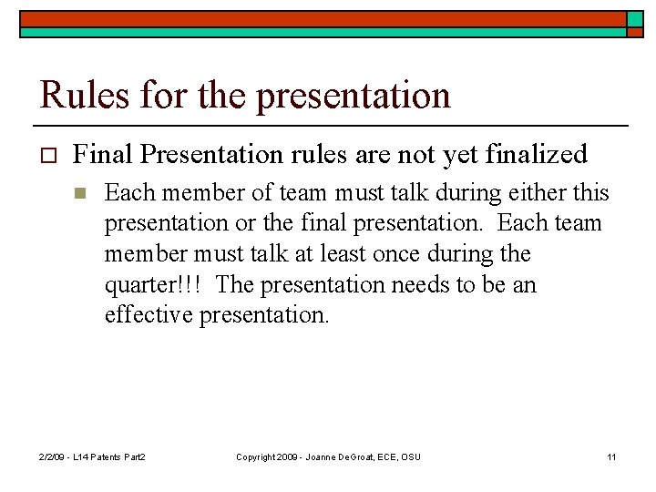 Rules for the presentation o Final Presentation rules are not yet finalized n Each