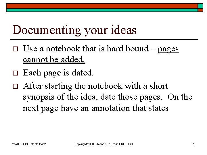 Documenting your ideas o o o Use a notebook that is hard bound –