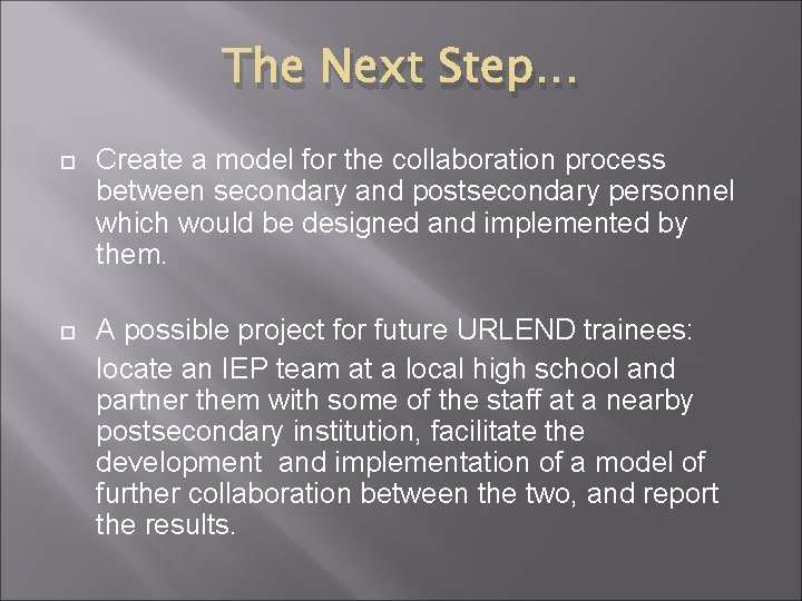 The Next Step… Create a model for the collaboration process between secondary and postsecondary
