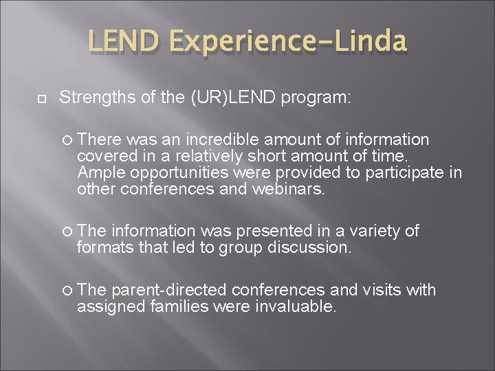 LEND Experience-Linda Strengths of the (UR)LEND program: There was an incredible amount of information