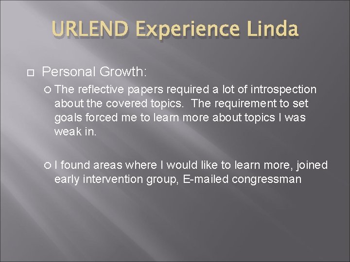 URLEND Experience Linda Personal Growth: The reflective papers required a lot of introspection about