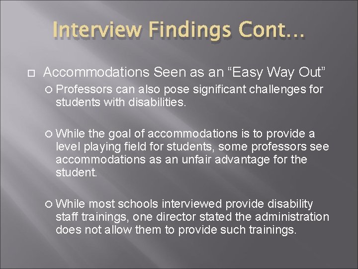 Interview Findings Cont… Accommodations Seen as an “Easy Way Out” Professors can also pose