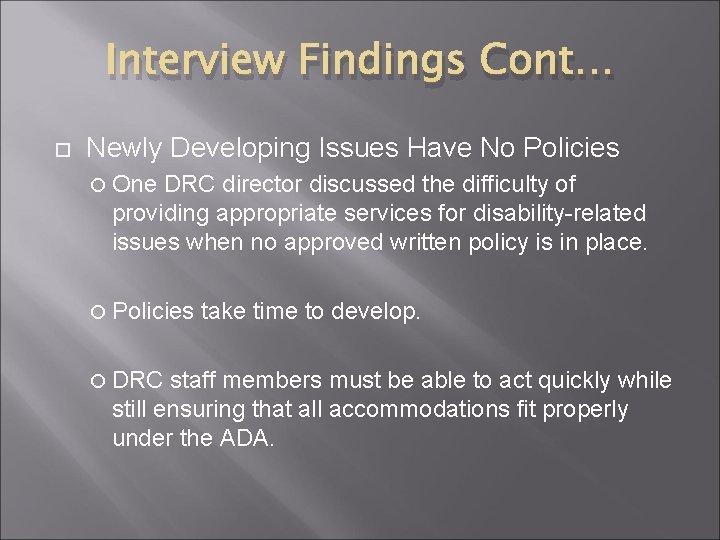 Interview Findings Cont… Newly Developing Issues Have No Policies One DRC director discussed the