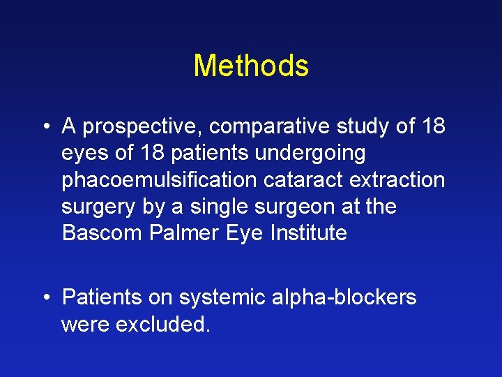 Methods • A prospective, comparative study of 18 eyes of 18 patients undergoing phacoemulsification