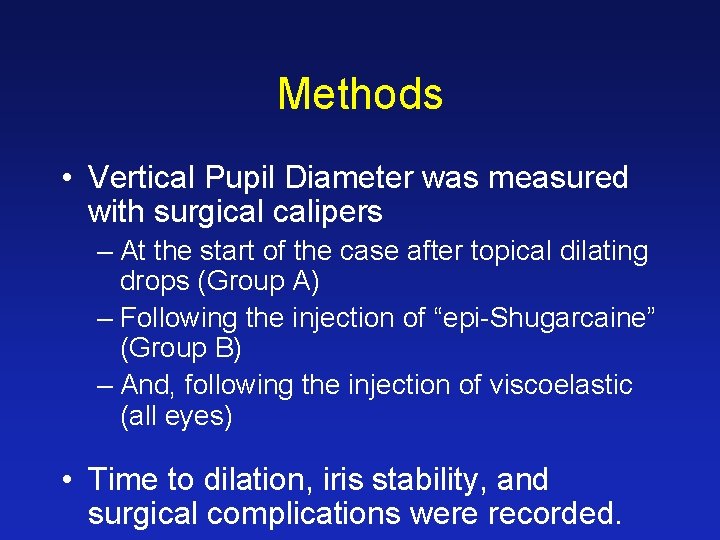 Methods • Vertical Pupil Diameter was measured with surgical calipers – At the start