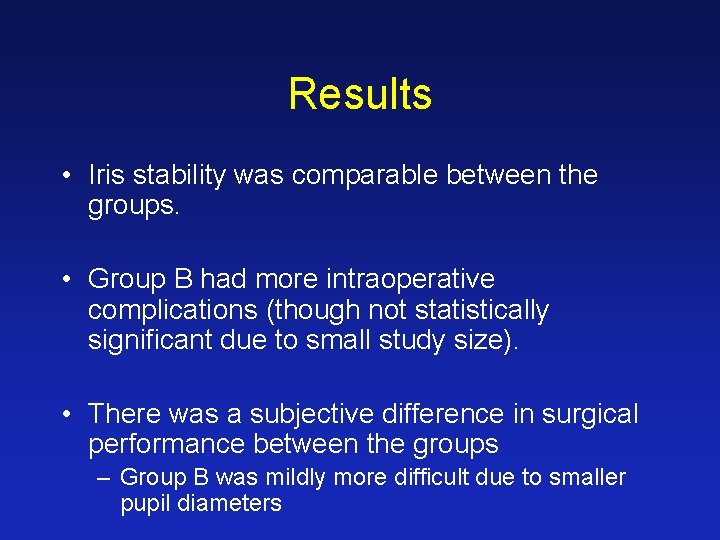 Results • Iris stability was comparable between the groups. • Group B had more