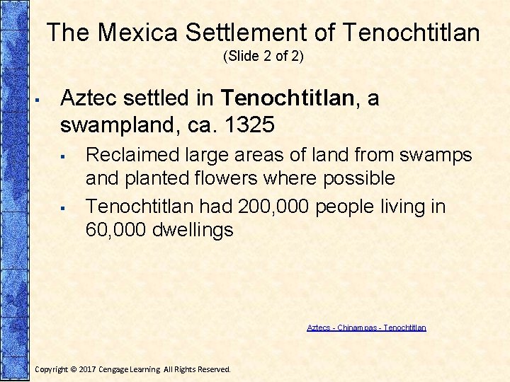 The Mexica Settlement of Tenochtitlan (Slide 2 of 2) ▪ Aztec settled in Tenochtitlan,