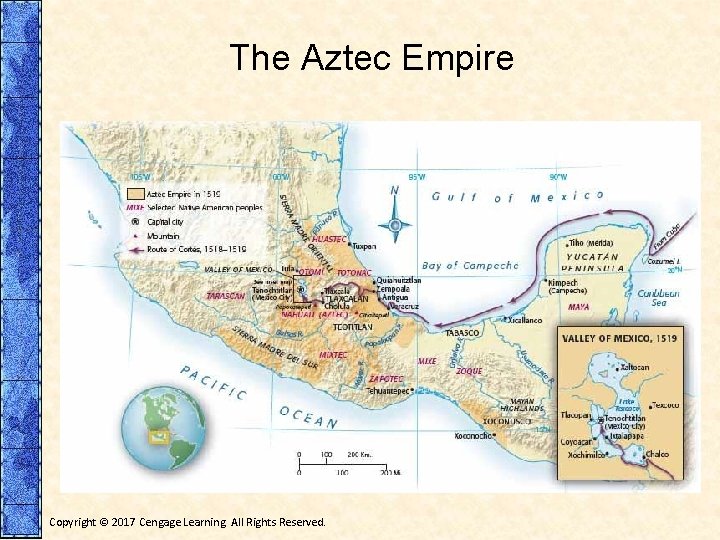 The Aztec Empire Copyright © 2017 Cengage Learning. All Rights Reserved. 