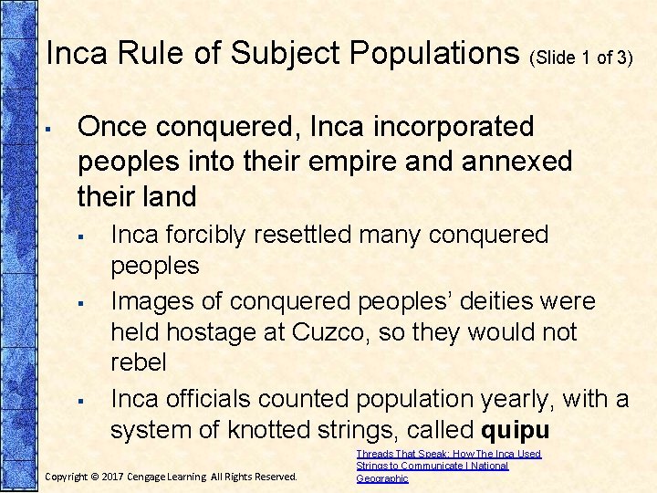 Inca Rule of Subject Populations (Slide 1 of 3) ▪ Once conquered, Inca incorporated