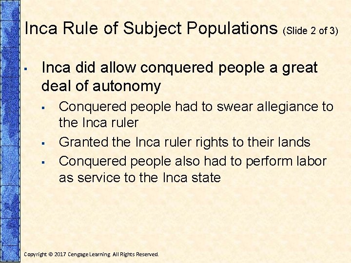 Inca Rule of Subject Populations (Slide 2 of 3) ▪ Inca did allow conquered