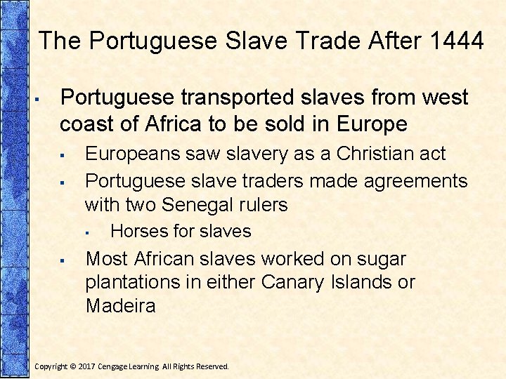 The Portuguese Slave Trade After 1444 ▪ Portuguese transported slaves from west coast of