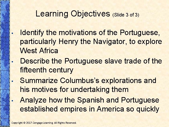 Learning Objectives (Slide 3 of 3) ▪ ▪ Identify the motivations of the Portuguese,