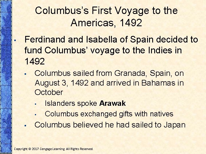 Columbus’s First Voyage to the Americas, 1492 ▪ Ferdinand Isabella of Spain decided to