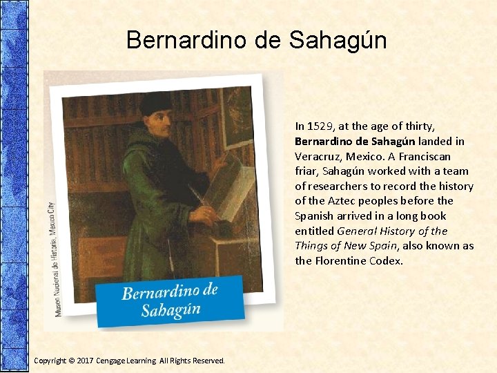 Bernardino de Sahagún In 1529, at the age of thirty, Bernardino de Sahagún landed