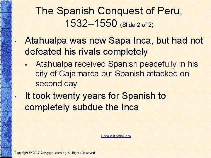 The Spanish Conquest of Peru, 1532– 1550 (Slide 2 of 2) ▪ Atahualpa was