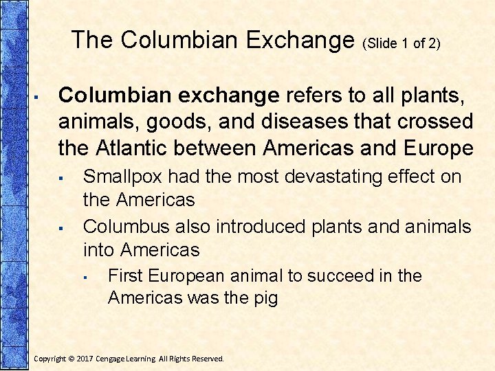 The Columbian Exchange (Slide 1 of 2) ▪ Columbian exchange refers to all plants,