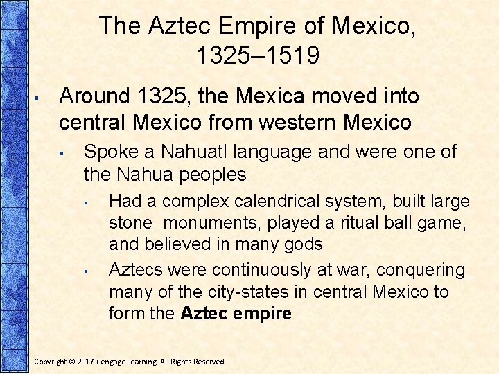 The Aztec Empire of Mexico, 1325– 1519 ▪ Around 1325, the Mexica moved into