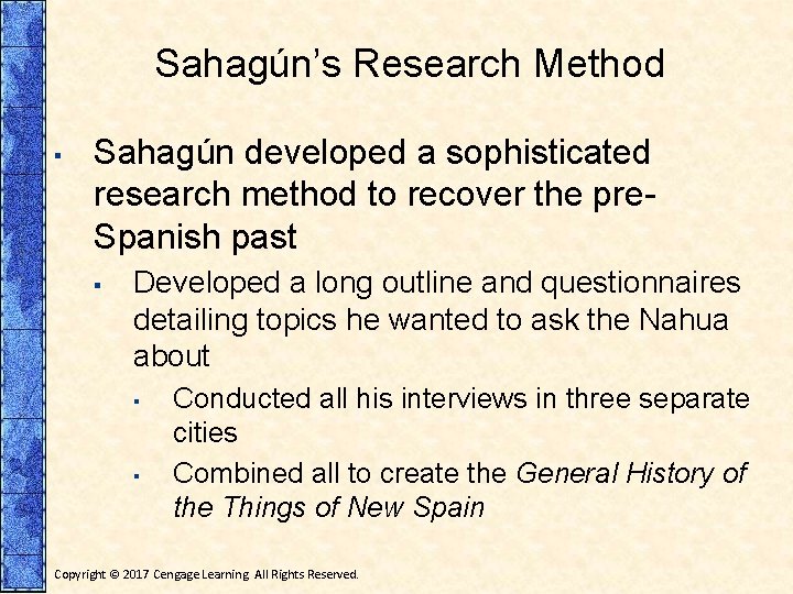 Sahagún’s Research Method ▪ Sahagún developed a sophisticated research method to recover the pre.