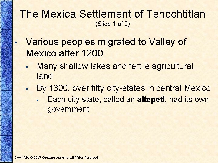 The Mexica Settlement of Tenochtitlan (Slide 1 of 2) ▪ Various peoples migrated to