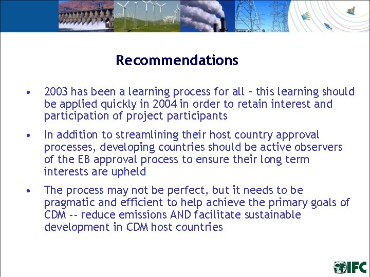 Recommendations • 2003 has been a learning process for all – this learning should Recommendations • 2003 has been a learning process for all – this learning should