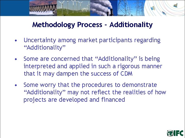 Methodology Process - Additionality • Uncertainty among market participants regarding “Additionality” • Some are Methodology Process - Additionality • Uncertainty among market participants regarding “Additionality” • Some are