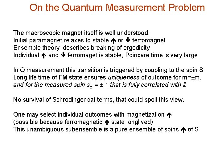 On the Quantum Measurement Problem The macroscopic magnet itself is well understood. Initial paramagnet