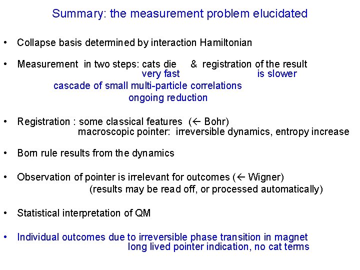 Summary: the measurement problem elucidated • Collapse basis determined by interaction Hamiltonian • Measurement