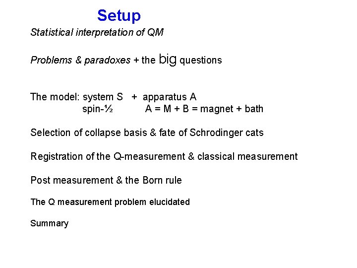 Setup Statistical interpretation of QM Problems & paradoxes + the big questions The model: