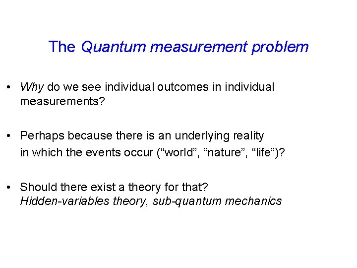 The Quantum measurement problem • Why do we see individual outcomes in individual measurements?