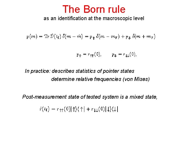 The Born rule as an identification at the macroscopic level In practice: describes statistics