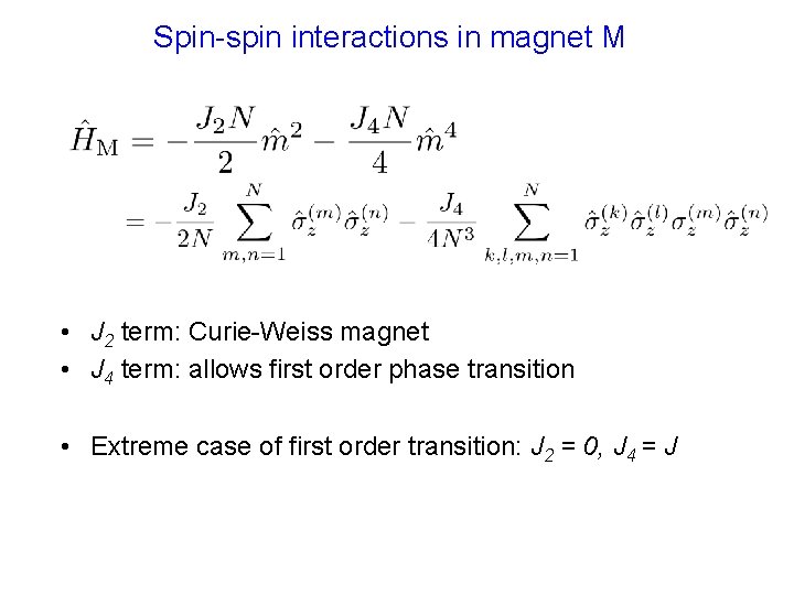 Spin-spin interactions in magnet M • J 2 term: Curie-Weiss magnet • J 4