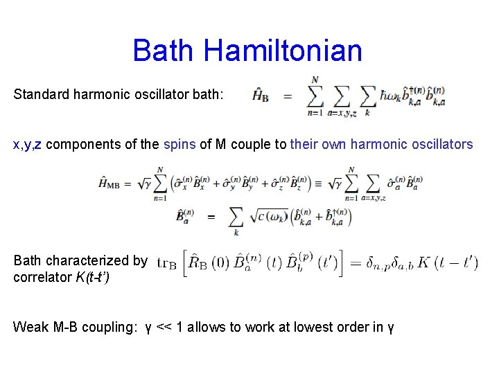 Bath Hamiltonian Standard harmonic oscillator bath: x, y, z components of the spins of
