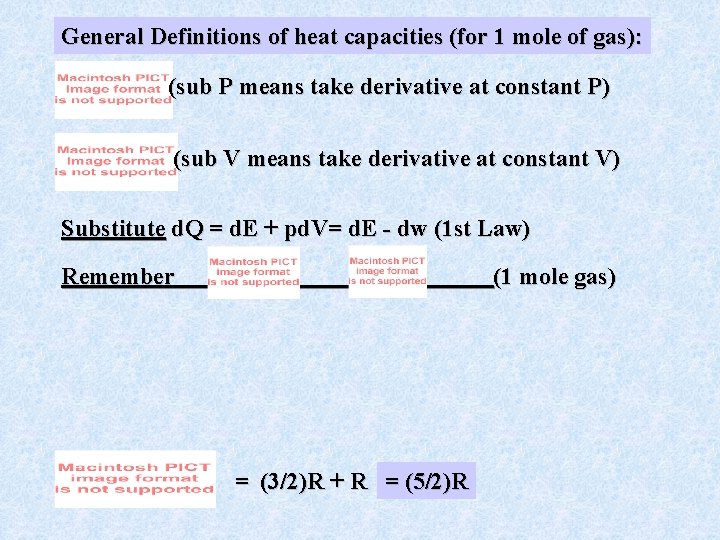 General Definitions of heat capacities (for 1 mole of gas): (sub P means take
