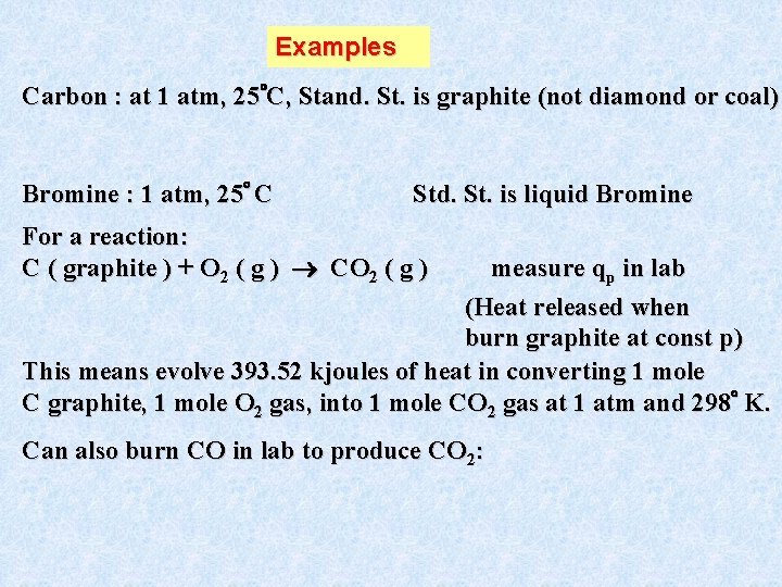 Examples Carbon : at 1 atm, 25 C, Stand. St. is graphite (not diamond