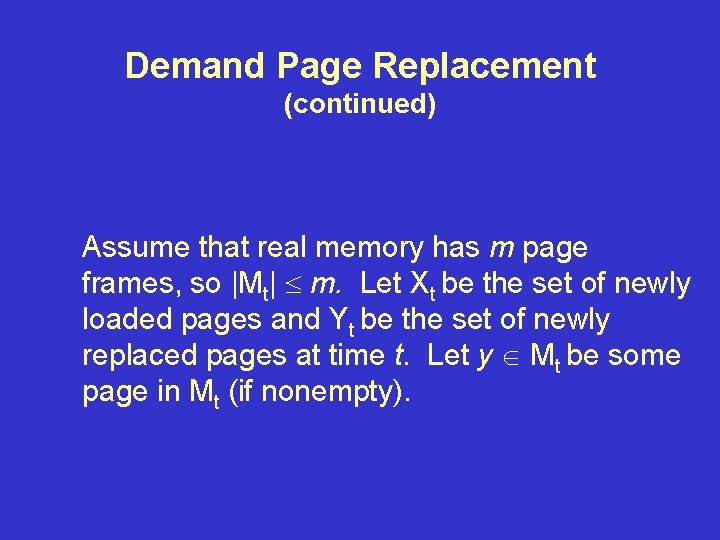 Demand Page Replacement (continued) Assume that real memory has m page frames, so |Mt|