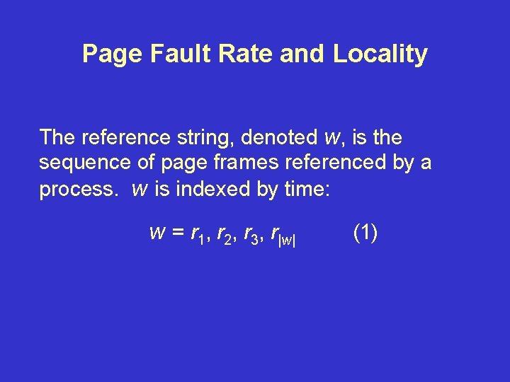 Page Fault Rate and Locality The reference string, denoted w, is the sequence of