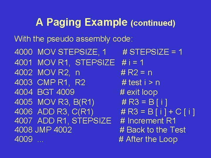 A Paging Example (continued) With the pseudo assembly code: 4000 MOV STEPSIZE, 1 4001