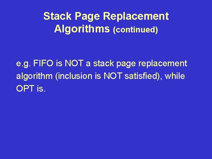 Stack Page Replacement Algorithms (continued) e. g. FIFO is NOT a stack page replacement