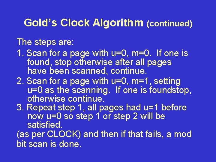 Gold’s Clock Algorithm (continued) The steps are: 1. Scan for a page with u=0,