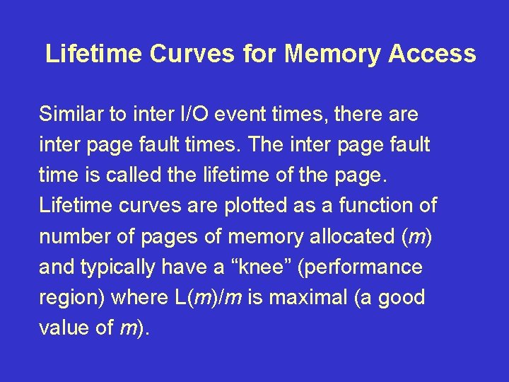 Lifetime Curves for Memory Access Similar to inter I/O event times, there are inter