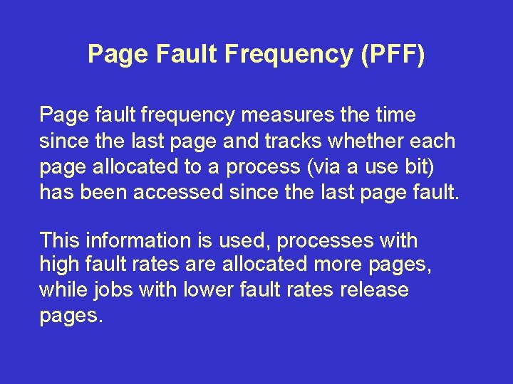 Page Fault Frequency (PFF) Page fault frequency measures the time since the last page