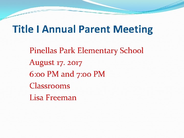 Title I Annual Parent Meeting Pinellas Park Elementary School August 17. 2017 6: 00