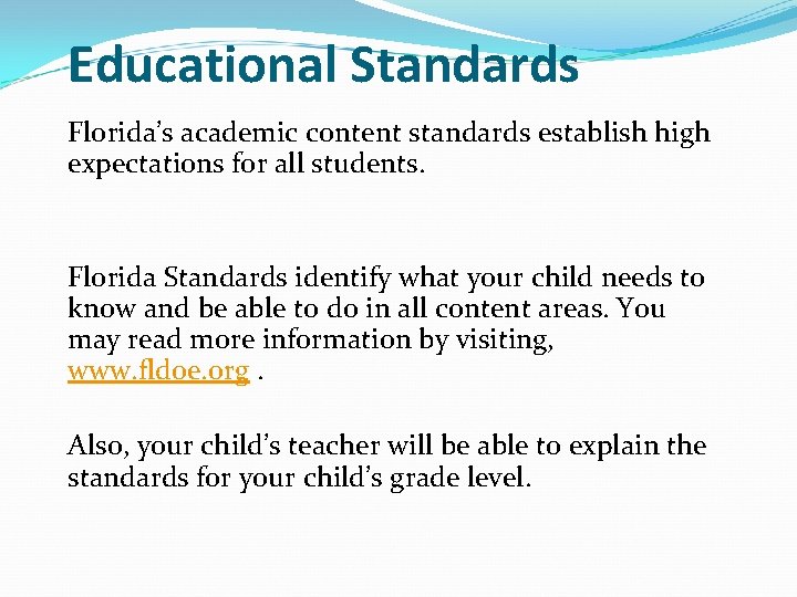 Educational Standards Florida’s academic content standards establish high expectations for all students. Florida Standards