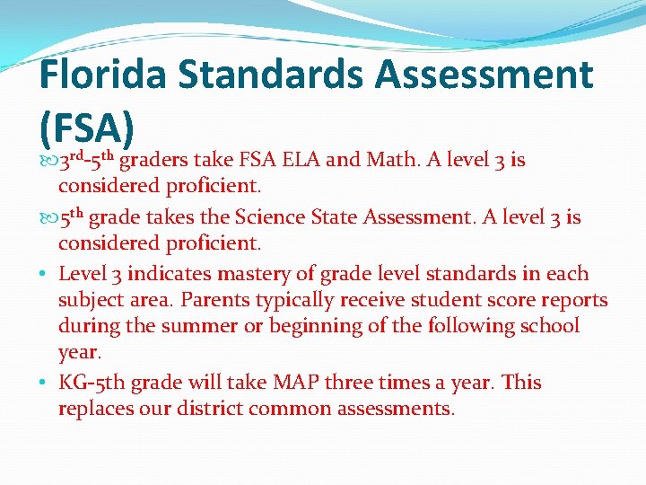 Florida Standards Assessment (FSA) 3 rd-5 th graders take FSA ELA and Math. A