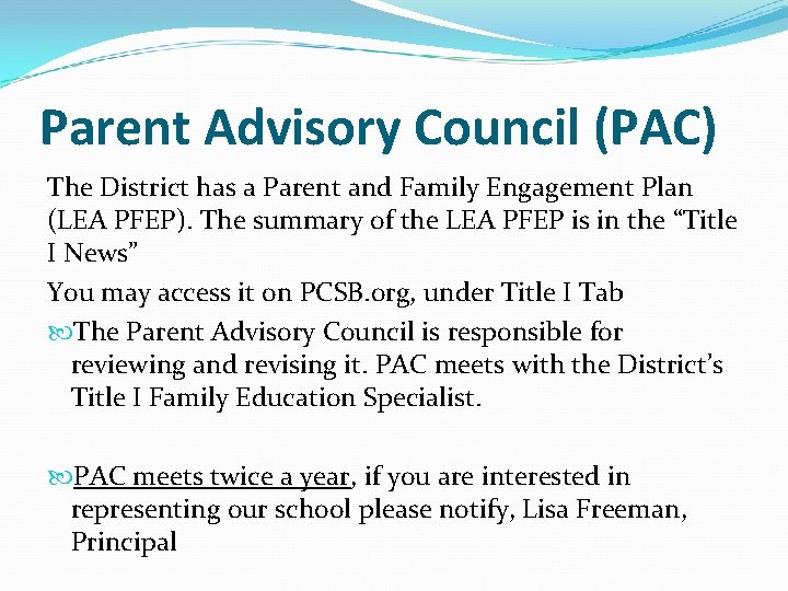 Parent Advisory Council (PAC) The District has a Parent and Family Engagement Plan (LEA
