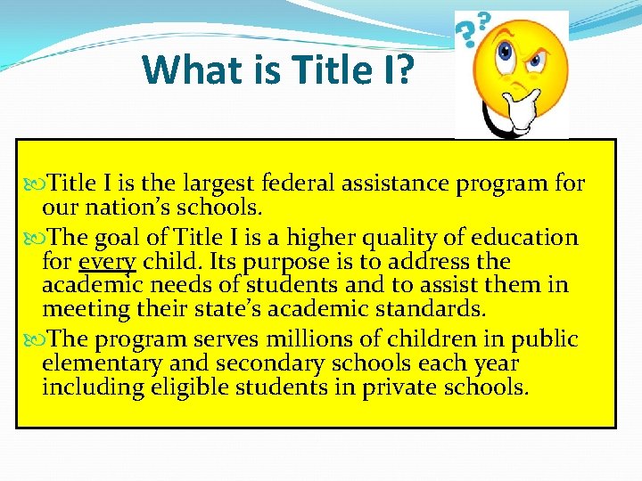 What is Title I? Title I is the largest federal assistance program for our