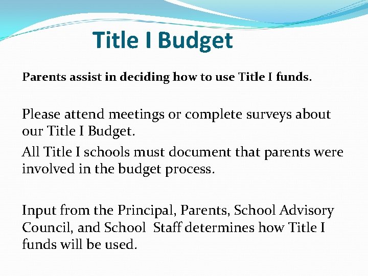 Title I Budget Parents assist in deciding how to use Title I funds. Please
