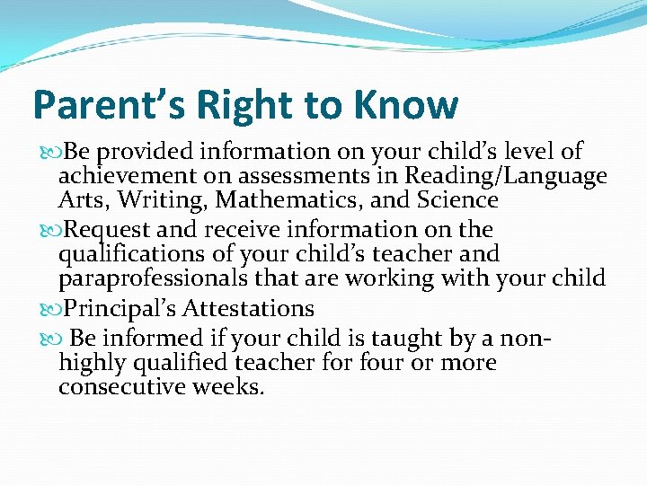 Parent’s Right to Know Be provided information on your child’s level of achievement on